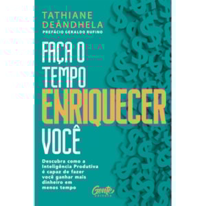 Faça o Tempo Enriquecer Você | Tathiane Deândhela