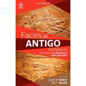 Faces do Antigo Testamento | David W. Baker e Bill T. Arnold