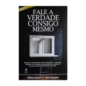 Fale a Verdade Consigo Mesmo | William Backus e Marie Chapian