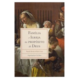 Segunda imagem do produto Família e Igreja no Propósito de Deus | Randy Booth e Rich Lusk