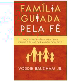 Família Guiada Pela Fé | Voddie Jr. Baucham