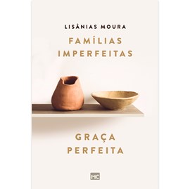 Famílias Imperfeitas Graça Perfeita | Lisânias Moura