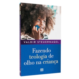 Fazendo Teologia de Olho na Criança | Valdir Steuernagel