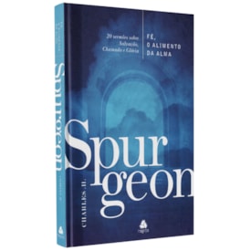 Fé, O Alimento da Alma | Charles. H. Spurgon