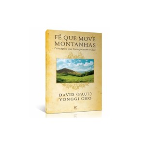 Fé Que Move Montanhas | David Yonggi Cho