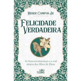 Felicidade Verdadeira | Heber Campos Jr.
