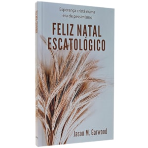 Feliz Natal Escatológico | Jason M. Garwood
