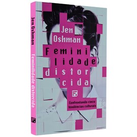 Feminilidade Distorcida | Jen Oshman