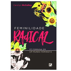 Feminilidade Radical | Carolyn Mcculley