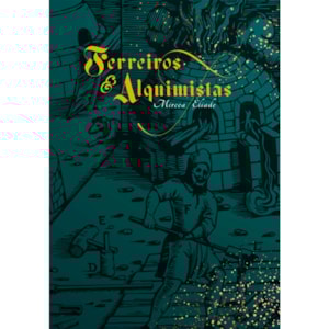 Ferreiros e Alquimistas | Mircea Eliade
