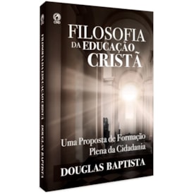 Filosofia da Educação Cristã | Douglas Baptista