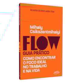 Flow | Guia Prático | Mihaly Csikszentmihalyi