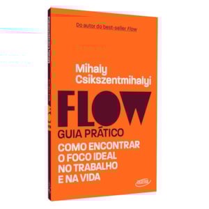Flow | Guia Prático | Mihaly Csikszentmihalyi