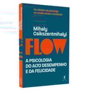 Flow | Versão Revista e Atualizada | Mihaly Csikszentmihalyi