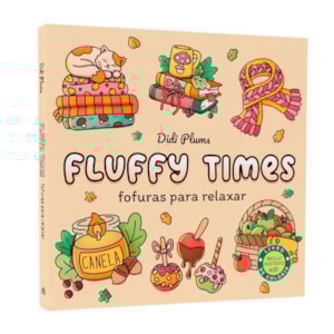 Fluffy Times | Fofuras Para Relaxar | Didi Plums
