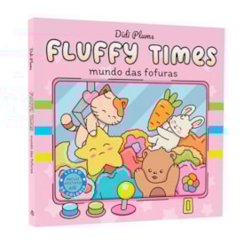 Fluffy Times | Mundo das Fofuras | Didi Plums
