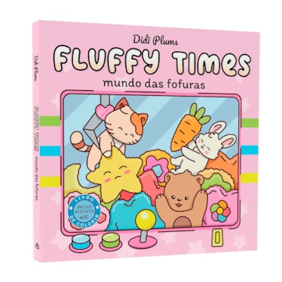 Fluffy Times | Mundo das Fofuras | Didi Plums