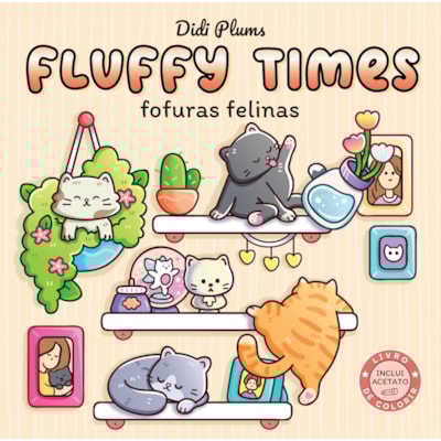 FOFURAS FELINAS - LIVRO DE COLORIR FLUFFY TIMES