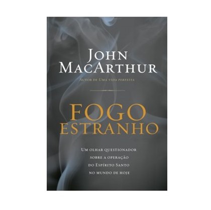 Fogo Estranho | John Macarthur Jr