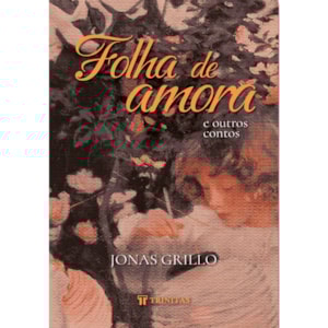 Folha de Amora e Outros Contos | Jonas Grillo