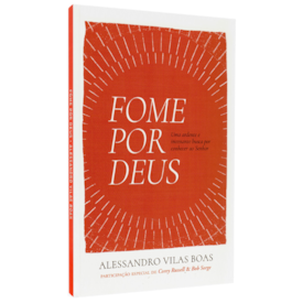 Fome por Deus | Alessandro Vilas Boas