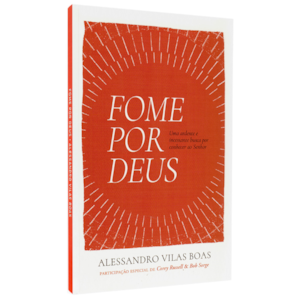 Fome por Deus | Alessandro Vilas Boas