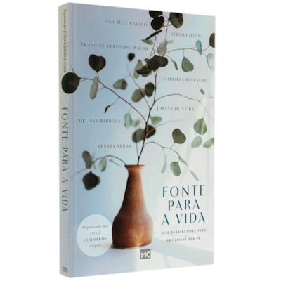 Fonte Para a Vida | Sete Perspectivas para Revigorar Sua Fé