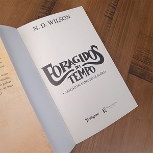 Livro Foragidos Do Tempo - N. D. Wilson - Ebenézer Livraria Cristã