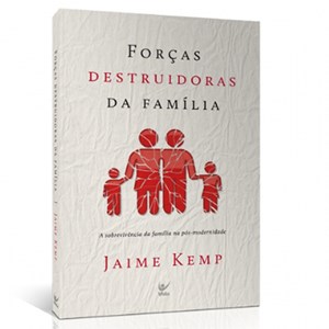 Forças Destruidoras da Família | Jaime Kemp