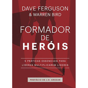 Segunda imagem do produto Formador de Heróis | Dave Ferguson e Warren Bird
