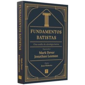 Fundamentos Batistas | Mark Dever e Jonathan Leeman