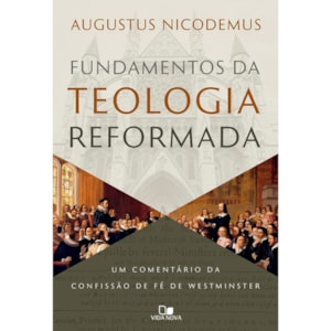 Fundamentos da Teologia Reformada | Augustus Nicodemus Lopes