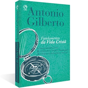 Fundamentos da Vida Cristã | Antonio Gilberto
