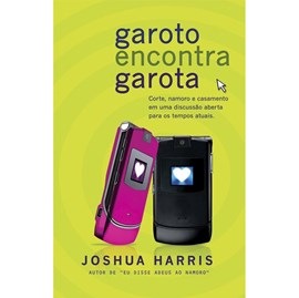 Garoto encontra Garota | Joshua Harris