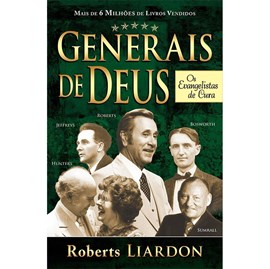 Generais de Deus | Os Evangelistas de Cura | Roberts Liardon