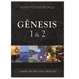 Gênesis 1 E 2 | Adauto Lourenço