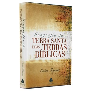 Geografia da Terra Santa e das Terras Bíblicas | Enéas Tognini