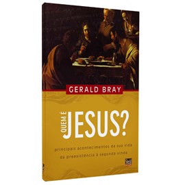 Gerald Bray | Quem é Jesus?