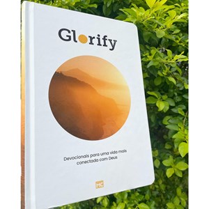 Glorify: Devocionais para Uma Vida Mais Conectada com Deus | Capa Dura