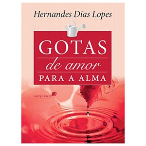 Gotas de Amor Para a Alma | Hernandes Dias Lopes