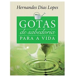 Gotas de Sabedoria Para a Vida | Hernandes Dias Lopes