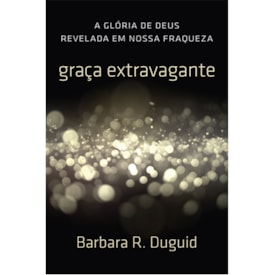 Graça Extravagante | Barbara Duguid