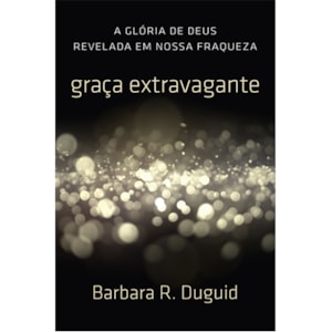 Graça Extravagante | Barbara Duguid