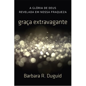 Graça Extravagante | Barbara Duguid