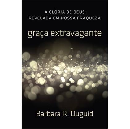 Graça Extravagante | Barbara Duguid