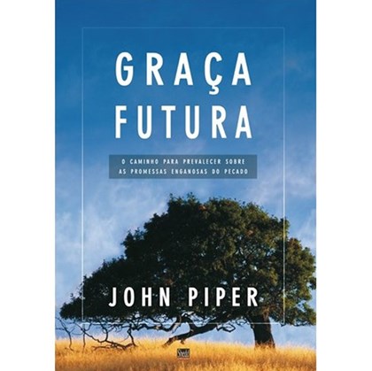 Graça Futura | John Piper