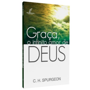 Graça, O Infinito Amor De Deus | C. H. Spurgeon