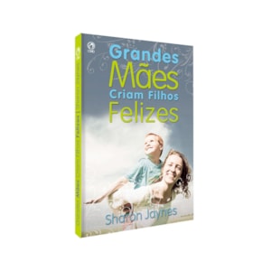 Segunda imagem do produto Grandes Mães Criam Filhos Felizes | Sharon Jaynes
