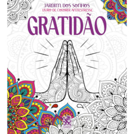 Gratidão | 
                                Livro para Colorir Antiestresse | Jardim dos Sonhos