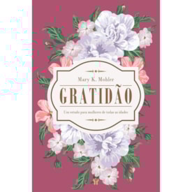 Gratidão | Um estudo para mulheres de todas as idades | Mary K. Mohler